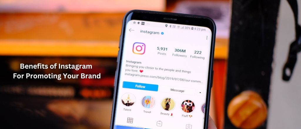 Benefits Of Instagram For Promoting Your Brand​